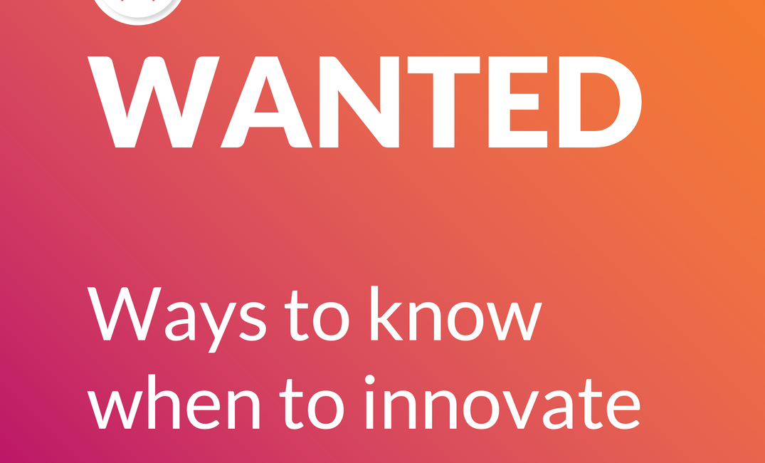 A "wanted poster" in white text over colorful background asking for help finding metrics that indicate a need to innovate