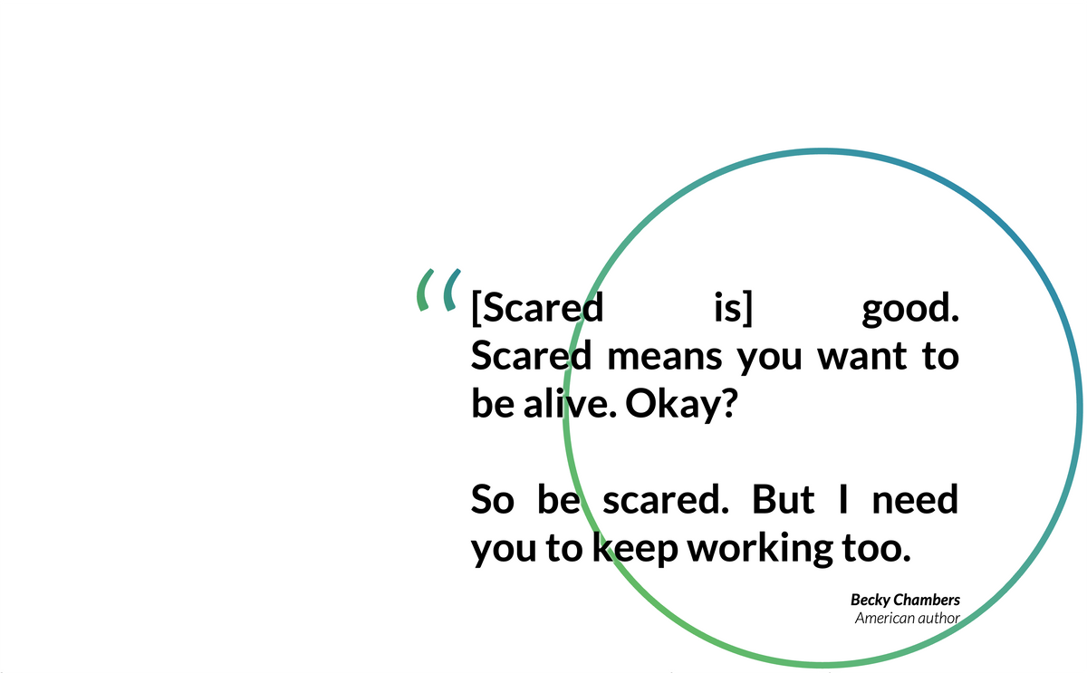 [Quote] Scared is good