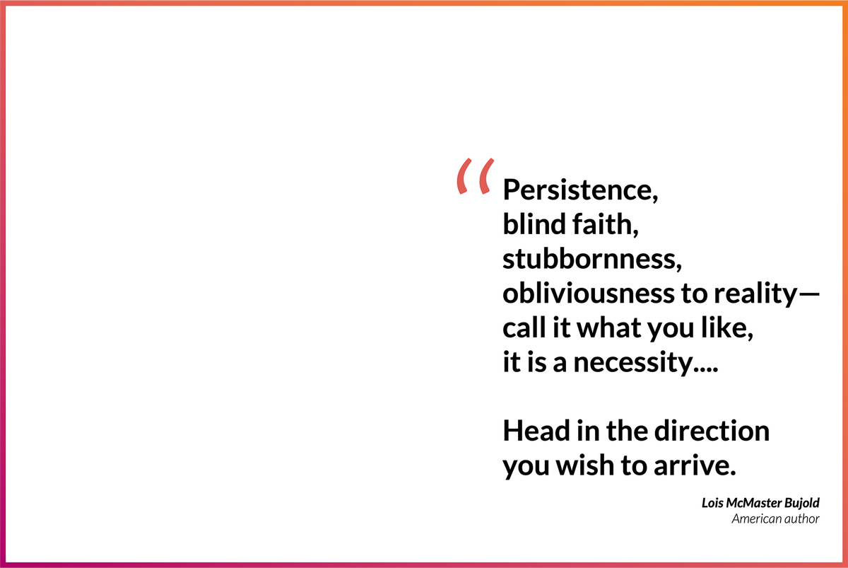 [Quote] Persistence, blind faith, stubbornness, obliviousness to reality