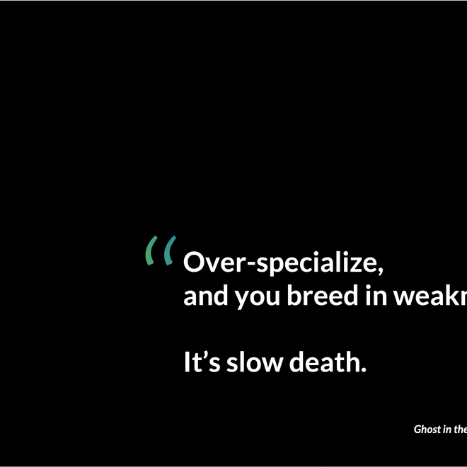 Image of: [Quote] Over-specialize, and you breed in weakness