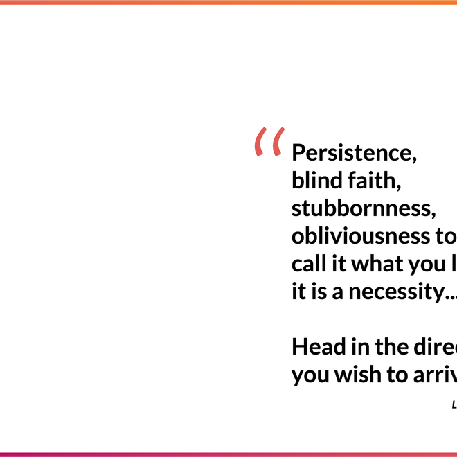 Image of: [Quote] Persistence, blind faith, stubbornness, obliviousness to reality