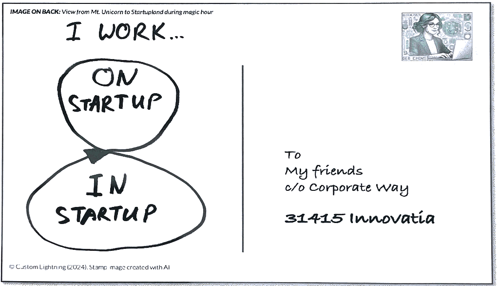 A stylized postcard to "my friends c/o corporate way" with a hand-drawn figure-8 diagram around "I work on/ in startup"
